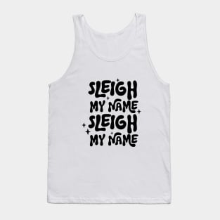 Sleigh My Name, Sleigh My Name Tank Top